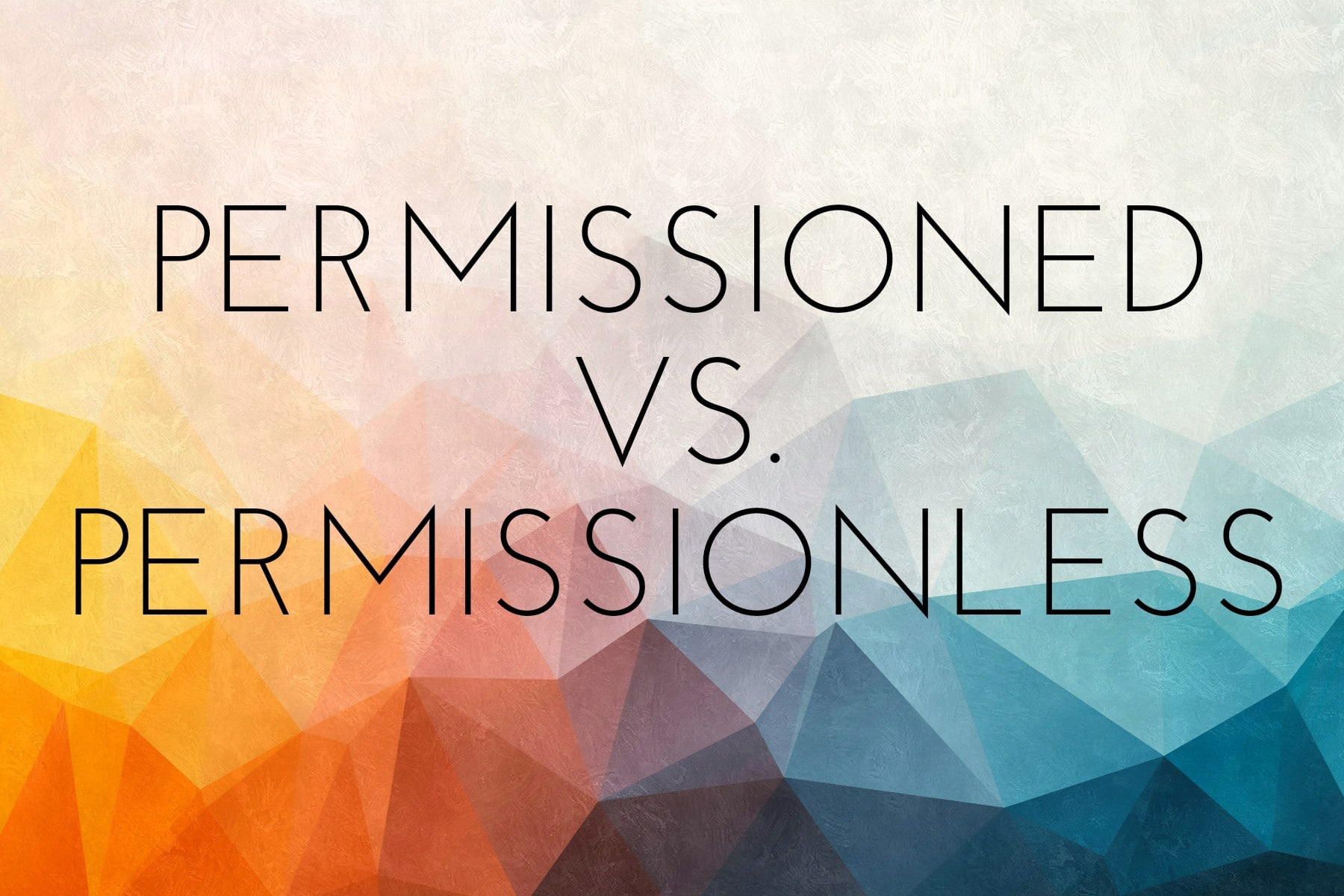 Permissioned vs Permissionless Blockchains | Did You Know ...